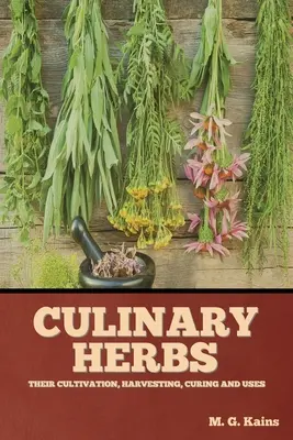 Kulinárske bylinky: Ich pestovanie, zber, konzervovanie a použitie - Culinary Herbs: Their Cultivation, Harvesting, Curing and Uses