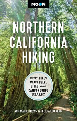 Mesačná turistika v severnej Kalifornii: Pivo, občerstvenie a kempy v okolí: najlepšie túry - Moon Northern California Hiking: Best Hikes Plus Beer, Bites, and Campgrounds Nearby
