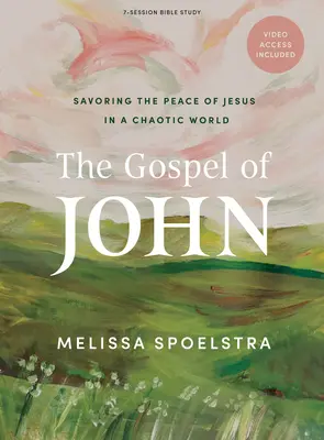Jánovo evanjelium - biblická kniha s prístupom k videu: Vychutnajte si Ježišov pokoj v chaotickom svete - The Gospel of John - Bible Study Book with Video Access: Savoring the Peace of Jesus in a Chaotic World