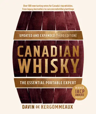Kanadská whisky, aktualizované a rozšírené (tretie vydanie): Základný prenosný odborník - Canadian Whisky, Updated and Expanded (Third Edition): The Essential Portable Expert