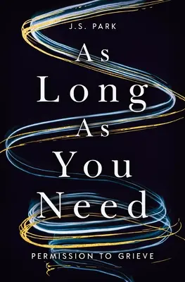Tak dlho, ako potrebujete: Povolenie smútiť - As Long as You Need: Permission to Grieve