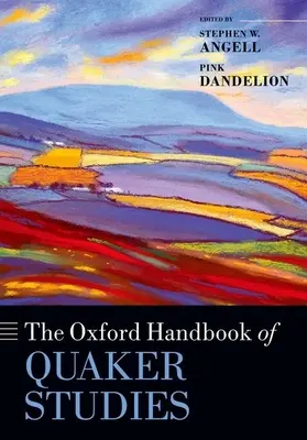 Oxford Handbook of Quaker Studies - The Oxford Handbook of Quaker Studies