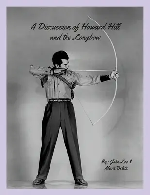 Diskusia o Howardovi Hillovi a dlhom luku - A Discussion of Howard Hill and the Longbow