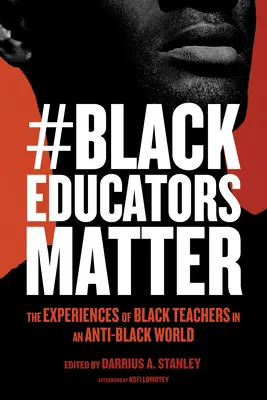 #Blackeducatorsmatter: Skúsenosti černošských učiteľov v protičiernom svete - #Blackeducatorsmatter: The Experiences of Black Teachers in an Anti-Black World