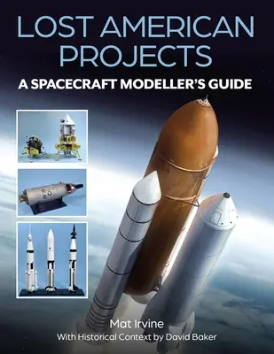 Stratené americké projekty: Príručka pre modelárov vesmírnych lodí - Lost American Projects: A Spacecraft Modellers Guide