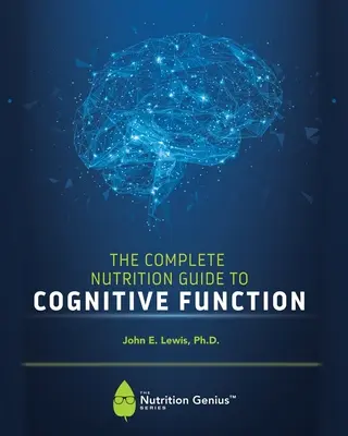 Kompletný sprievodca výživou pre kognitívne funkcie - The Complete Nutrition Guide to Cognitive Function