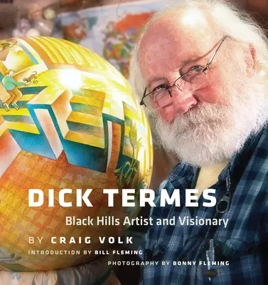 Dick Termes: Umelec a vizionár z Black Hills - Dick Termes: Black Hills Artist and Visionary
