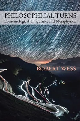 Filozofické obraty: Epistemologické, lingvistické a metafyzické - Philosophical Turns: Epistemological, Linguistic, and Metaphysical