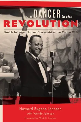 Tanečník v revolúcii: Stretch Johnson, harlemský komunista v Cotton Clube - A Dancer in the Revolution: Stretch Johnson, Harlem Communist at the Cotton Club