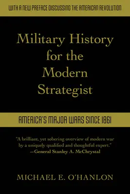 Vojenské dejiny pre moderného stratéga: Hlavné americké vojny od roku 1861 - Military History for the Modern Strategist: America's Major Wars Since 1861