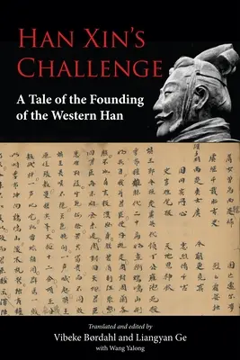 Han Xinova výzva: Príbeh o založení západného Chanu - Han Xin's Challenge: A Tale of the Founding of the Western Han