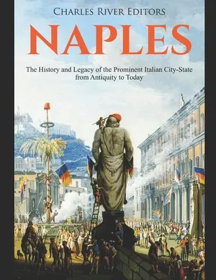 Neapol: História a dedičstvo významného talianskeho mestského štátu od staroveku po súčasnosť - Naples: The History and Legacy of the Prominent Italian City-State from Antiquity to Today