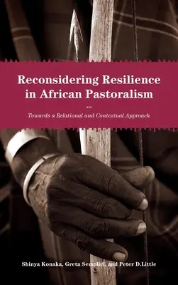 Prehodnotenie odolnosti v africkom pastierstve: Na ceste k vzťahovému a kontextuálnemu prístupu - Reconsidering Resilience in African Pastoralism: Towards a Relational and Contextual Approach