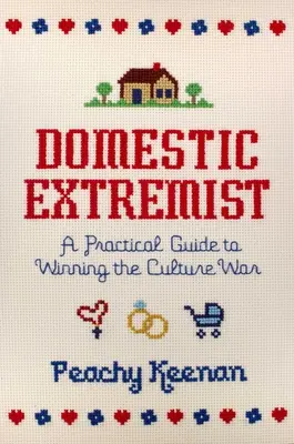 Domáci extrémista: Praktická príručka, ako vyhrať kultúrnu vojnu - Domestic Extremist: A Practical Guide to Winning the Culture War