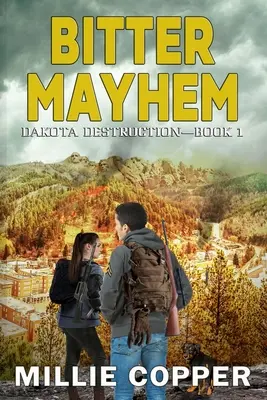 Bitter Mayhem: Nová americká apokalypsa - Bitter Mayhem: Dakota Destruction Book 1 America's New Apocalypse