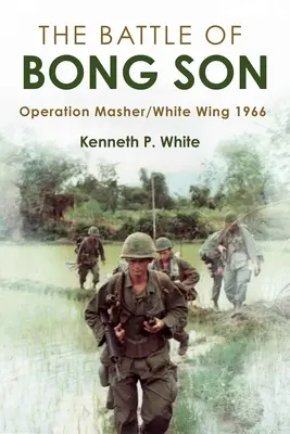 Bitka o Bong Son: Operácia Masher/Biele krídlo, 1966 - The Battle of Bong Son: Operation Masher/White Wing, 1966