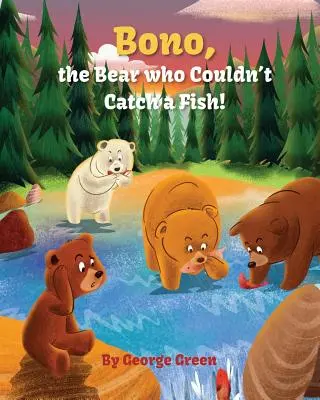 Bono, medveď, ktorý nevedel chytiť rybu - Bono, the Bear who Couldn't Catch a Fish
