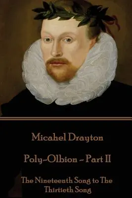 Michael Drayton - Poly-Olbion - časť II: Devätnásta pieseň až tridsiata pieseň - Michael Drayton - Poly-Olbion - Part II: The Nineteenth Song to The Thirtieth Song