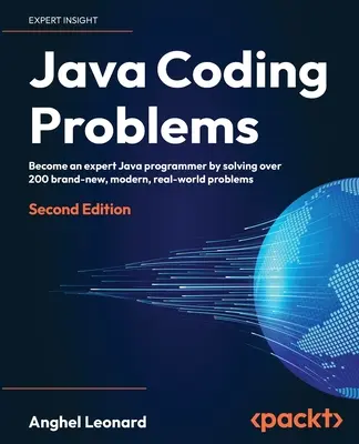 Java Coding Problems - Second Edition (Problémy kódovania v jazyku Java - druhé vydanie): Staňte sa expertným programátorom v jazyku Java riešením viac ako 200 úplne nových, moderných, reálnych problémov - Java Coding Problems - Second Edition: Become an expert Java programmer by solving over 200 brand-new, modern, real-world problems