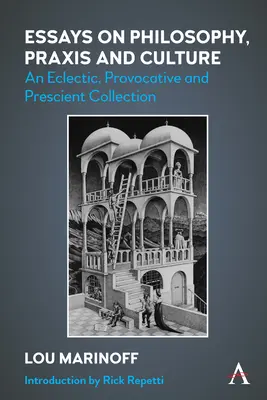Eseje o filozofii, PRAXI a kultúre: Eklektická, provokatívna a prezieravá zbierka - Essays on Philosophy, PRAXIS and Culture: An Eclectic, Provocative and Prescient Collection