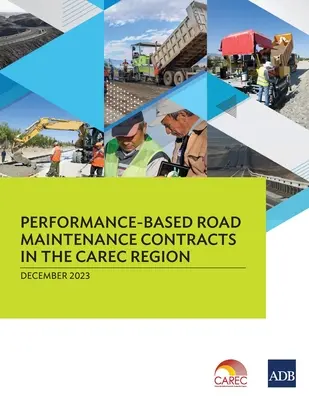 Zmluvy o údržbe ciest založené na výkone v regióne CAREC - Performance-Based Road Maintenance Contracts in the CAREC Region