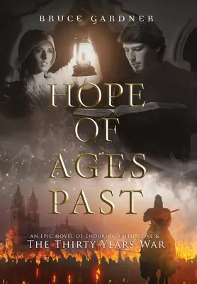 Nádej dávnych vekov: Epický román o viere, láske a tridsaťročnej vojne - Hope of Ages Past: An Epic Novel of Faith, Love, and the Thirty Years War