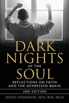 Temné noci duše: Úvahy o viere a depresívnom mozgu, druhé vydanie - Dark Nights of the Soul: Reflections on Faith and the Depressed Brain, Second Edition