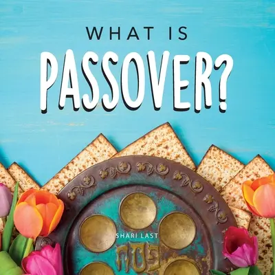 Čo je Pesach?: Čo je Pesach: váš sprievodca jedinečnými tradíciami židovského sviatku Pesach - What is Passover?: Your guide to the unique traditions of the Jewish festival of Passover