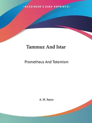 Tammuz a Istar: Tmuz: Prometheus a totemizmus - Tammuz And Istar: Prometheus And Totemism