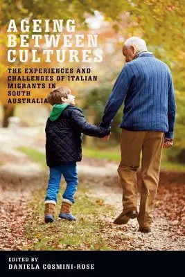 Starnutie medzi kultúrami: Skúsenosti a výzvy talianskych migrantov v Južnej Austrálii - Ageing Between Cultures: The Experiences and Challenges of Italian Migrants in South Australia