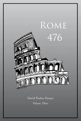 Rím 476: David Parker Essays - Rome 476: David Parker Essays