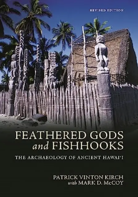 Opeření bohovia a rybie háky: Vydanie: Archeológia starovekého Havaja, revidované vydanie - Feathered Gods and Fishhooks: The Archaeology of Ancient Hawai'i, Revised Edition