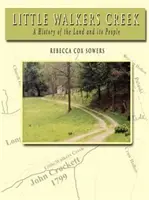 Little Walkers Creek - História krajiny a jej obyvateľov - Little Walkers Creek - A History of the Land and Its People