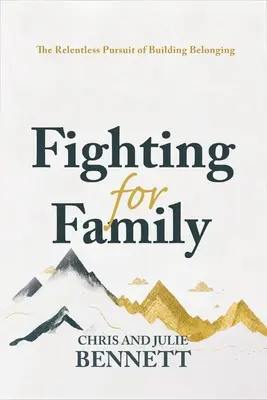 Boj o rodinu: The Relentless Pursuit of Building Belonging (Neúnavná snaha o budovanie spolupatričnosti) - Fighting for Family: The Relentless Pursuit of Building Belonging
