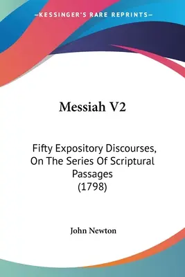 Mesiáš V2: Päťdesiat výkladových rozpráv o sérii biblických úryvkov - Messiah V2: Fifty Expository Discourses, On The Series Of Scriptural Passages