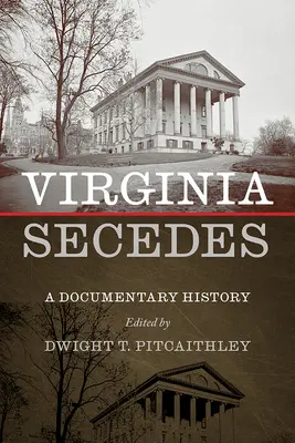 Virginia Secedes: Dokumentárne dejiny - Virginia Secedes: A Documentary History