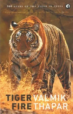 Tiger Fire: 500 rokov tigra v Indii - Tiger Fire: 500 Years Of The Tiger In India