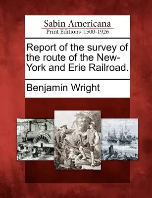 Správa o prieskume trasy železnice New-York and Erie Railroad. - Report of the Survey of the Route of the New-York and Erie Railroad.