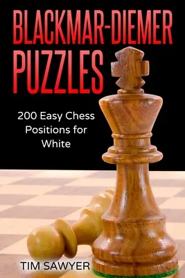 Blackmar-Diemerove hádanky: 200 jednoduchých šachových pozícií pre bieleho - Blackmar-Diemer Puzzles: 200 Easy Chess Positions for White
