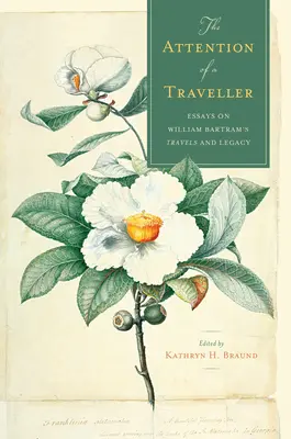 Pozornosť cestovateľa: Eseje o cestách a dedičstve Williama Bartrama - The Attention of a Traveller: Essays on William Bartram's Travels and Legacy