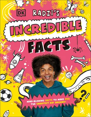 Radziho neuveriteľné fakty: Neobyčajné fakty, ktoré z teba urobia najinteligentnejšie dieťa v okolí! - Radzi's Incredible Facts: Mind-Blowing Facts to Make You the Smartest Kid Around!
