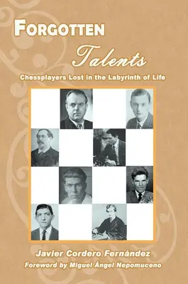 Zabudnuté talenty: Šachisti stratení v labyrinte života - Forgotten Talents: Chessplayers Lost in the Labyrinth of Life