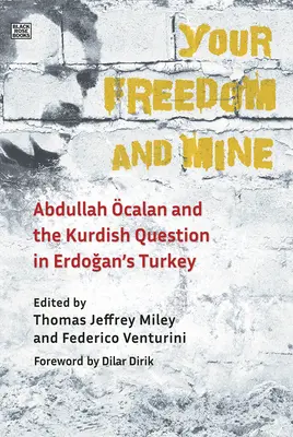 Tvoja a moja sloboda: Abdullah Ocalan a kurdská otázka v Erdoganovom Turecku - Your Freedom and Mine: Abdullah Ocalan and the Kurdish Question in Erdogan's Turkey