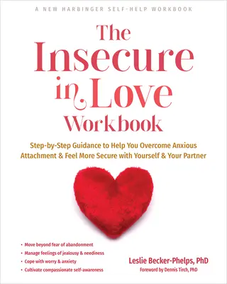 The Insecure in Love Workbook (Pracovný zošit o neistote v láske): Kniha: Krok za krokom vám pomôže prekonať úzkostnú náklonnosť a cítiť sa bezpečnejšie so sebou i s partnerom - The Insecure in Love Workbook: Step-By-Step Guidance to Help You Overcome Anxious Attachment and Feel More Secure with Yourself and Your Partner