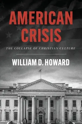 Americká kríza: Kolaps kresťanskej kultúry - American Crisis: The Collapse of Christian Culture