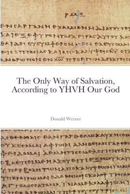 Jediná cesta spásy podľa JHVH, nášho Boha - The Only Way of Salvation, According to YHVH Our God