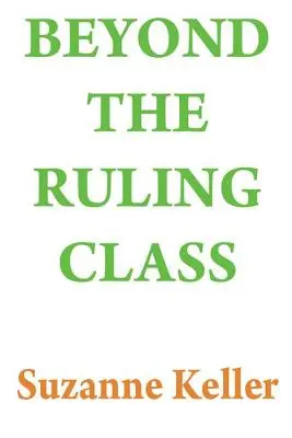Za hranicami vládnucej triedy: Vládnuca vrstva: strategické elity v modernej spoločnosti - Beyond the Ruling Class: Strategic Elites in Modern Society