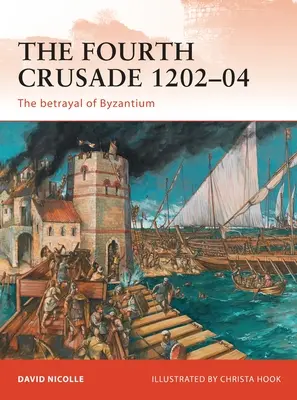 Štvrtá krížová výprava 1202-04: Zrada Byzancie - The Fourth Crusade 1202-04: The Betrayal of Byzantium