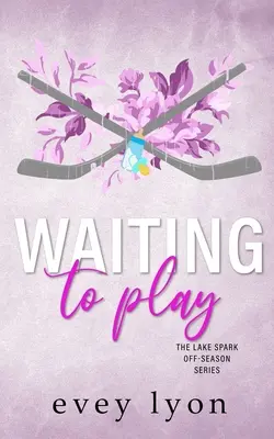 Čakanie na hru: Hokejový román o tajnom tehotenstve v malom meste - Waiting to Play: A Small Town Secret Pregnancy Hockey Romance
