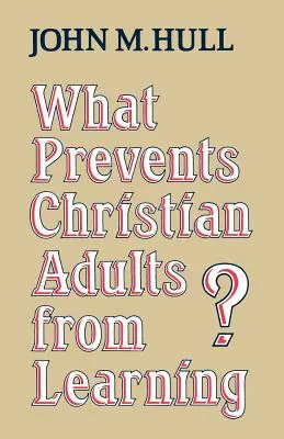 Čo bráni dospelým kresťanom v učení? - What Prevents Christian Adults from Learning?